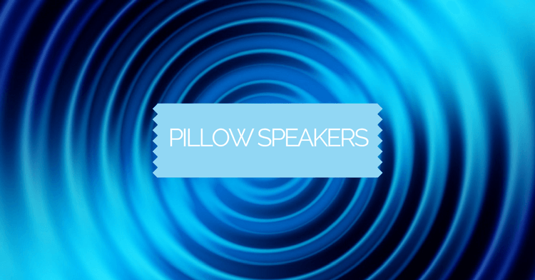 Best Pillow Speakers Reviews And Buyer S Guide Sleepy Bliss
